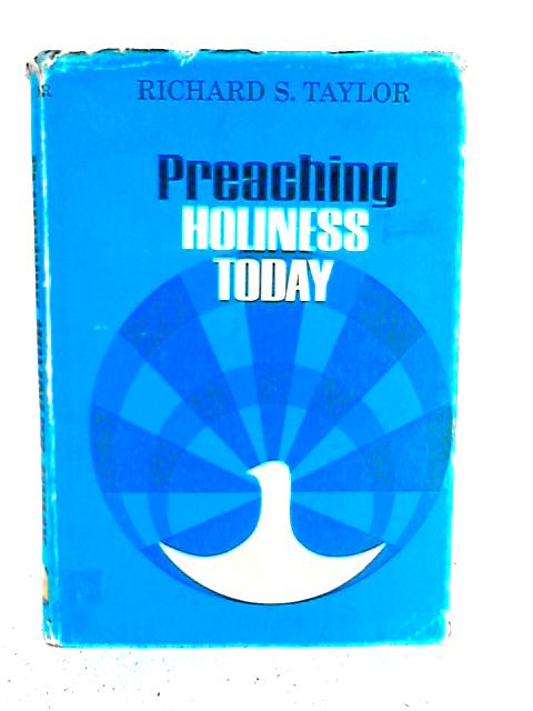 Preaching Holiness Today By Richard Shelley Taylor