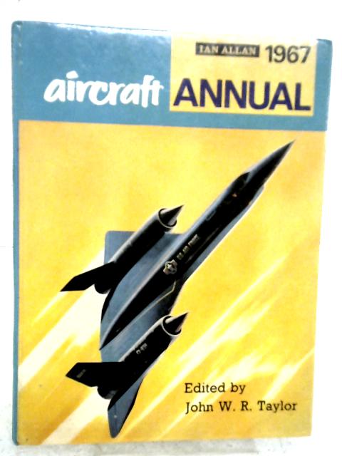 Aircraft Annual 1967 By J. R. W. Taylor