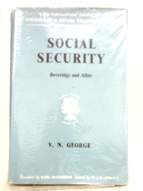 Social Security: Beveridge and After (International Library of Society) By Professor Vic George