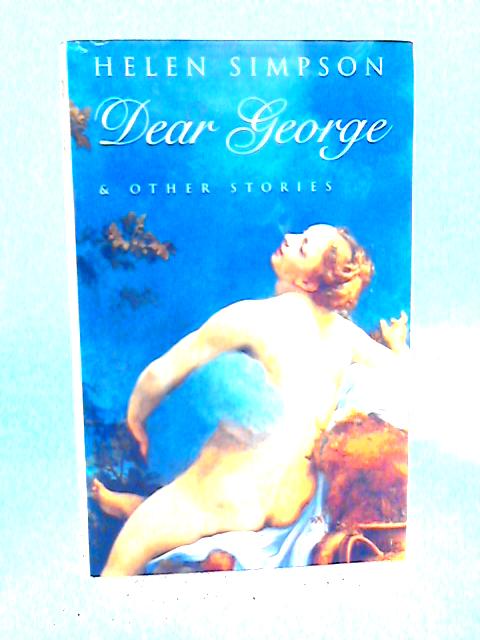 Dear George and Other Stories By Helen Simpson