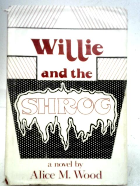 Willie and The Shrog By Alice Wood