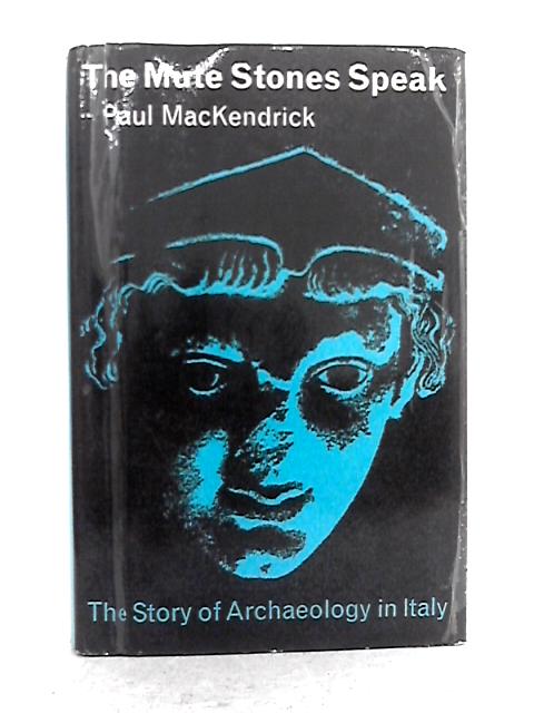 The Mute Stones Speak By Paul MacKendrick