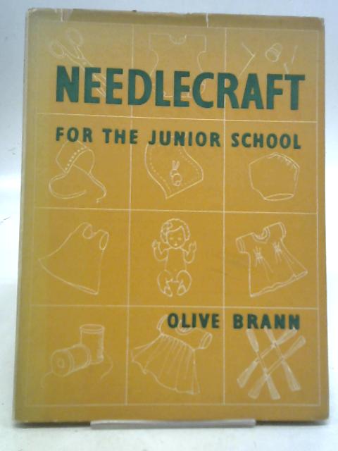 Needlecraft For The Junior School By Olive Brann