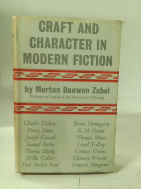 Craft and Character: Texts, Method, and Vocation in Modern Fiction By M. D. Zabel