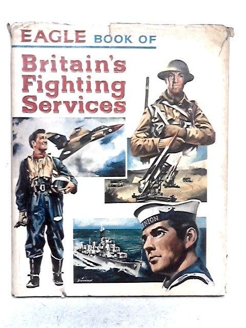 Eagle Book of Britain's Fighting Services By Unstated
