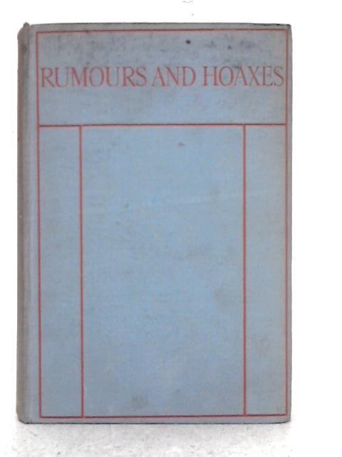 Rumours and Hoaxes: Classic Tales of Fraud and Deception By Peter Haworth