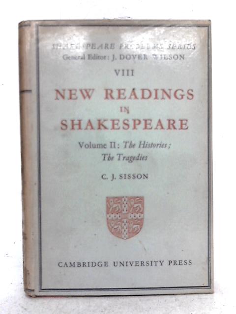 New Readings in Shakespeare: Volume Two, The Histories; The Tragedies von C.J. Sisson