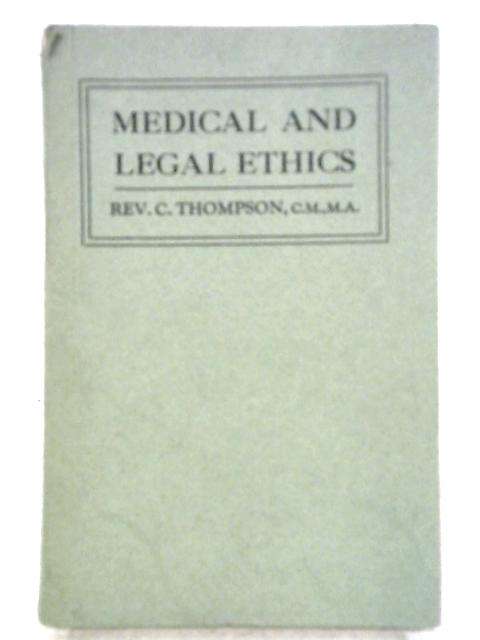 Lectures on Medical and Legal Ethics By Rev. C. Thompson