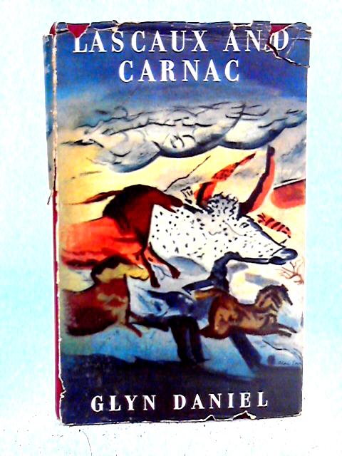 Lascaux and Carnac By Glyn Daniel