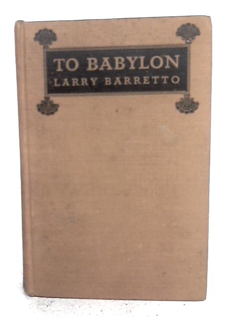 To Babylon By Larry Barretto