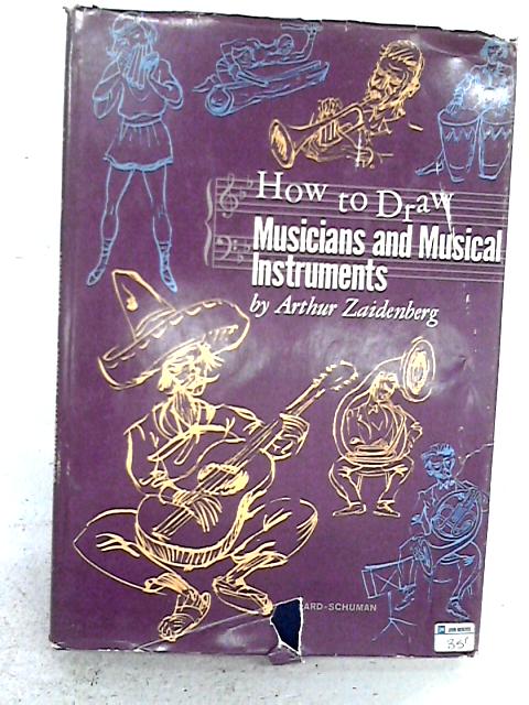 How to Draw Musicians and Musical Instruments By Arthur Zaidenberg