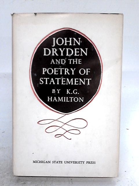 John Dryden And The Poetry Of Statement. par K.G. Hamilton