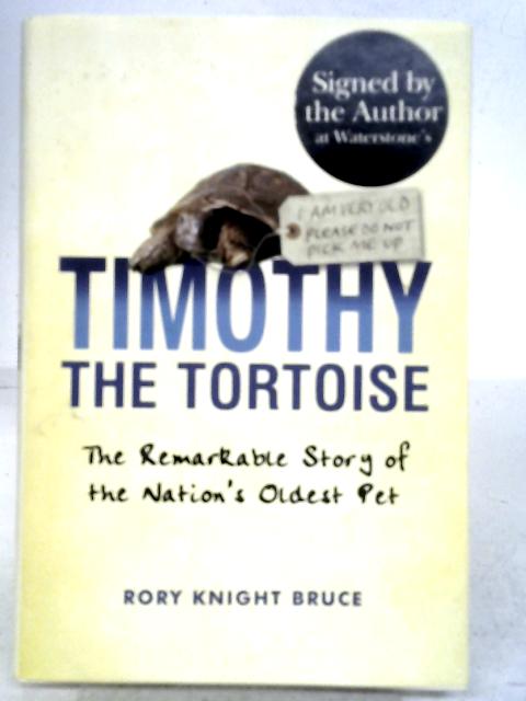 Timothy The Tortoise: The Remarkable Story of the Nations' Oldest Pet par Rory Knight Bruce