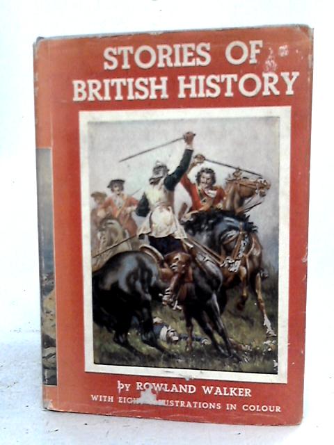 Stories Of British History von Rowland Walker