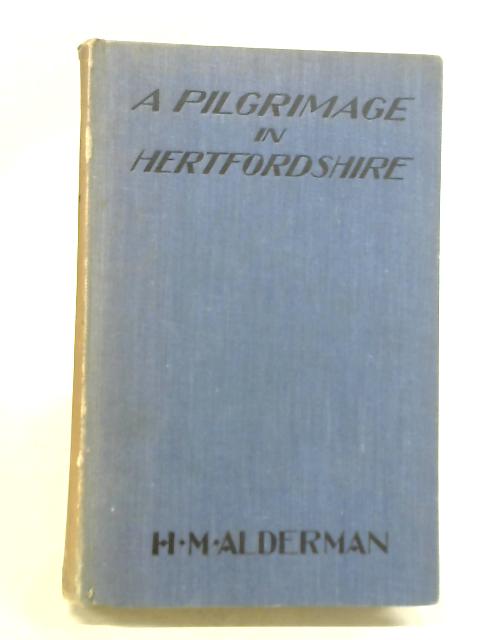A Pilgrimage in Hertfordshire von H. M. Alderman