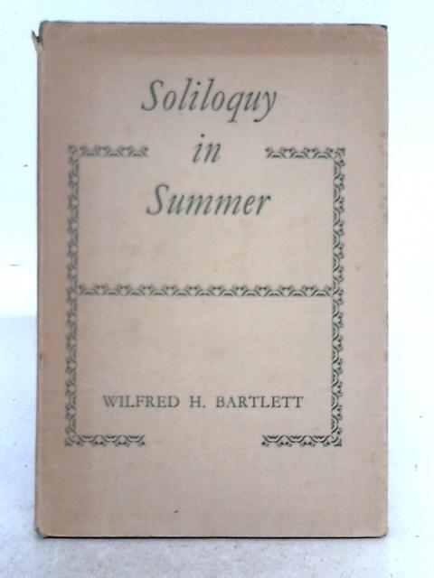 Soliloquy in Summer By Wilfred H. Bartlett