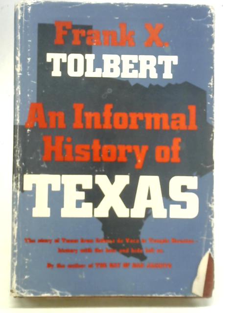 An Informal History of Texas By Frank X. Tolbert