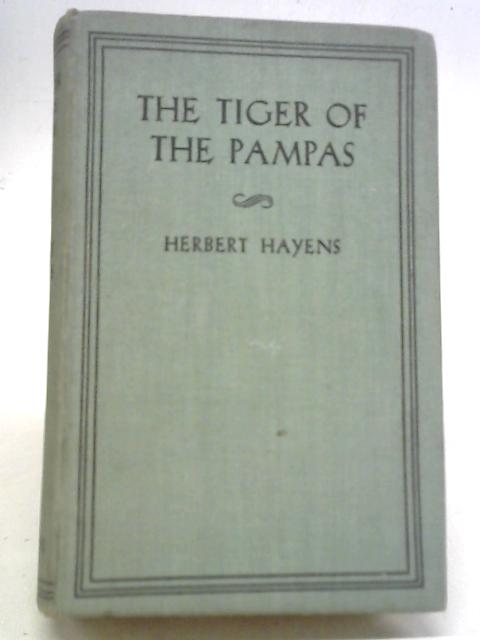 The Tiger of The Pampas By Herbert Hayens