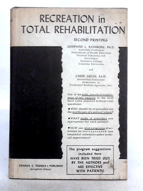Recreation in Total Rehabilitation By Josephine L. Rathbone, Carol Lucas