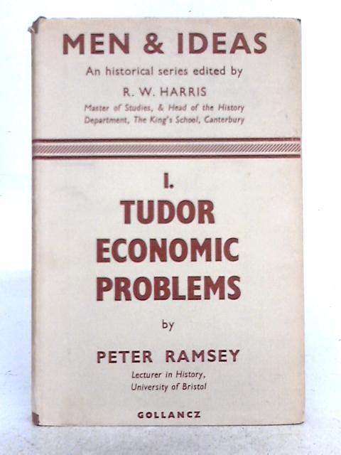 Tudor Economic Problems (The Men and Ideas Series) By Peter Ramsey