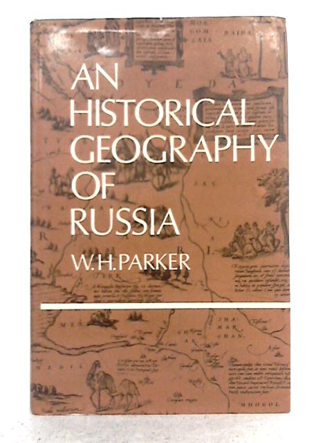 Historical Geography of Russia By W.H. Parker