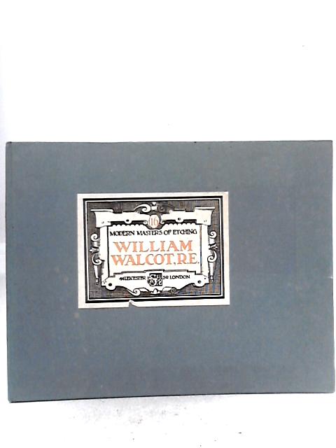 Modern Masters of Etching (16) William Walcot, R.E. By Malcolm C. Salaman (intro.)