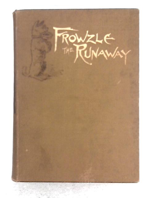 Frowzle the Runaway By Lily F. Wesselhoeft