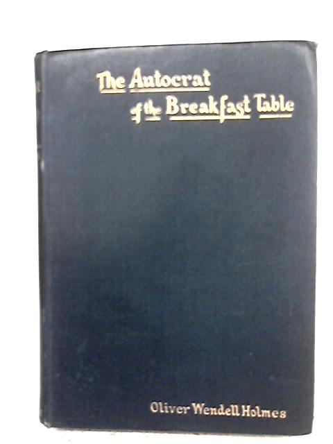 The Autocrat of the Breakfast Table Vol. II von Oliver Wendell Holmes