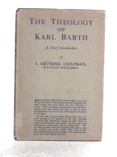 The Theology of Karl Barth: A Short Introduction von J. Arundel Chapman