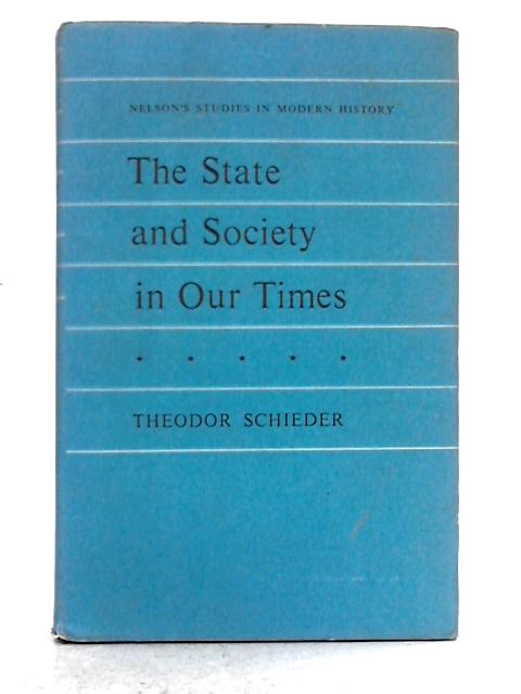 The State and Society in Our Times: Studies in the History of the Nineteenth and Twentieth Centuries By Theodor Schieder
