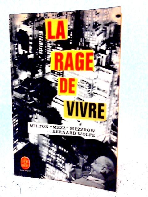 La Rage de Vivre By Milton Mezzrow and Bernard Wolfe