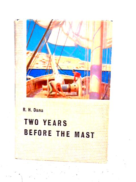 Two Years Before the Mast By R.H. Dana