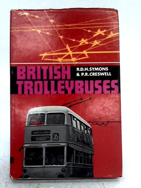 British Trolleybuses von R.D.H. Symons & P.R. Creswell