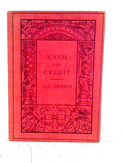 Cash and Credit By D. A. Barker