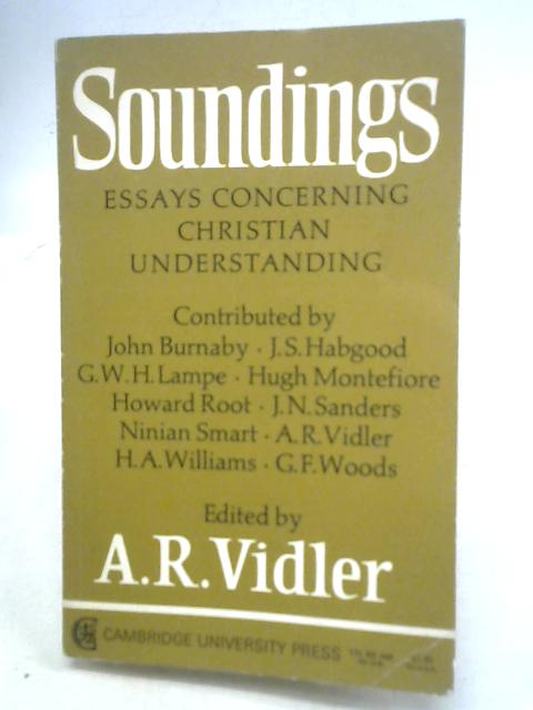 Soundings. Essays Concerning Christian Understanding By A. R. Vidler