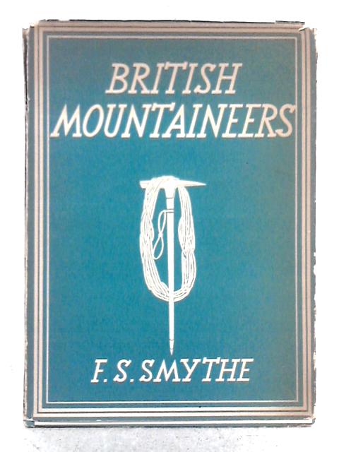 British Mountaineers By F.S. Smythe