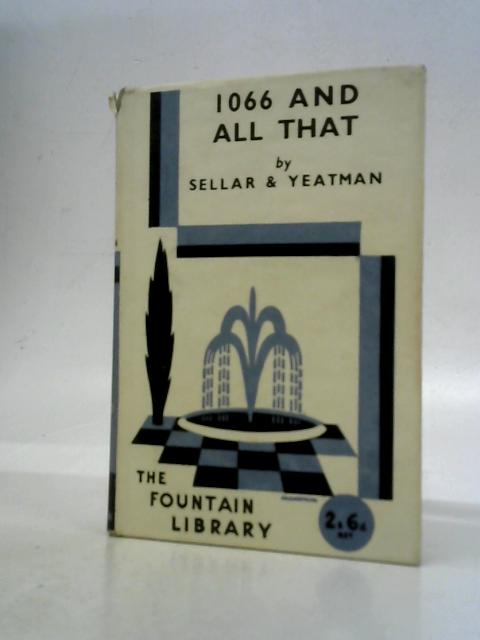 The Fountain Library: 1066 and All That By W.C. Sellar & R.J. Yeatman.