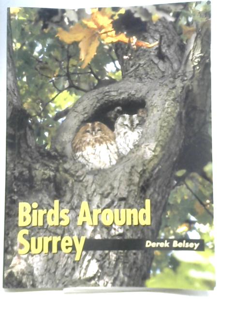 Birds Around Surrey By Derek Belsey