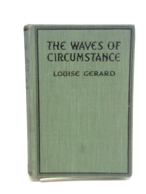 The Waves of Circumstance by Louise Gerard By Louise Gerard