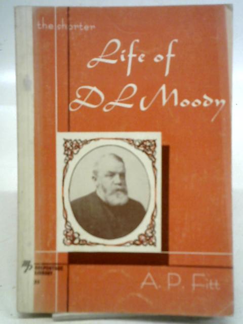 The Shorter Life of D. L. Moody par Arthur Percy Fitt