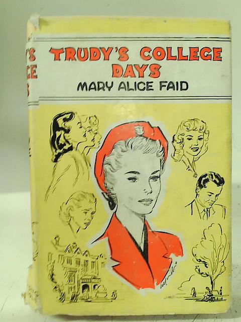 Trudy's College Days By Mary Alice Faid