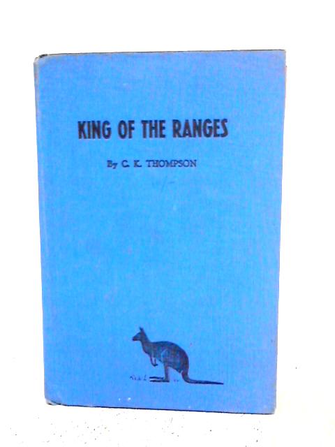 King of the Ranges. The Saga of a Grey Kangaroo By C.K.Thompson