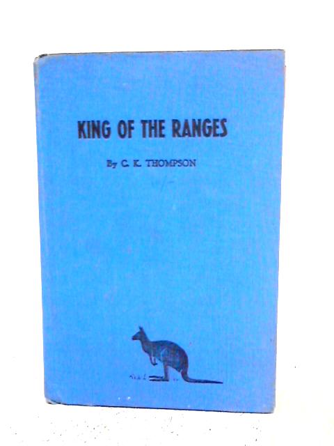 King of the Ranges. The Saga of a Grey Kangaroo von C.K.Thompson