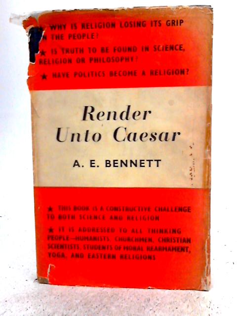 Render unto Caesar, or, What is Truth? By Alfred Edward Bennett