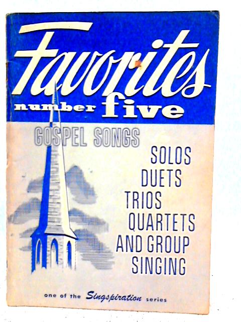 Favorites Number 5, Gospel Songs for Solo, Duet, Trio, Quartet and Group Singing By A.B.Smith & J.W.Peterson