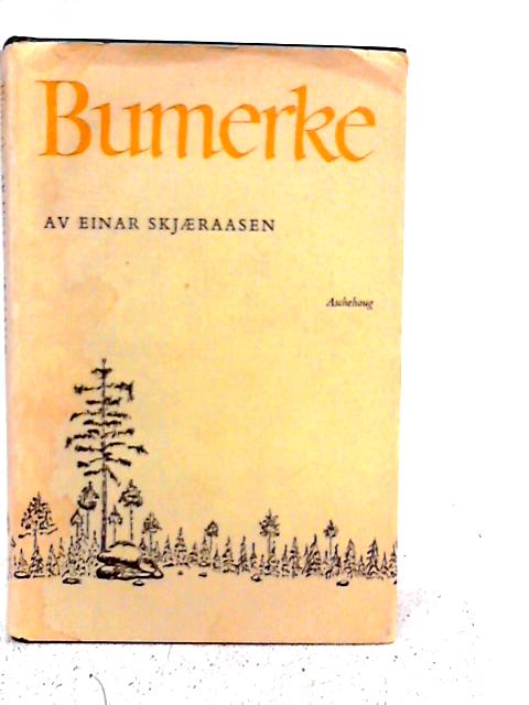 Bumerke. Dikt I Utvalg By Einar Skjaeraasen