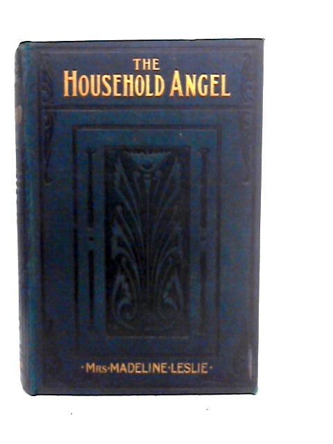 The Household Angel By Madeleine Leslie