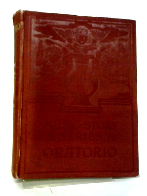 The Story of Oratorio. By Annie W Patterson