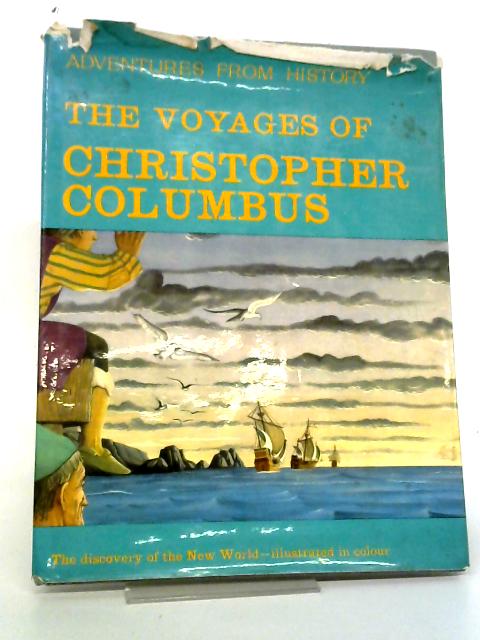 The Voyages Of Christopher Columbus (Adventures From History Series) By Guido Waldman