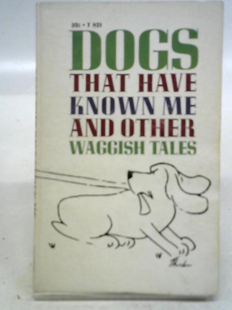 Dogs That Have Known Me and Other Waggish Tales By Peg Doherty